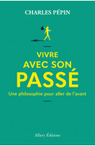 Vivre avec son passé - une philosophie pour aller de l'avant