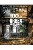 100 lieux urbex à couper le souffle