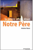 Notre père, la prière selon jésus