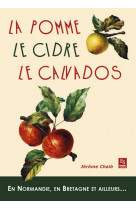 Pomme, le cidre, le calvados (la)