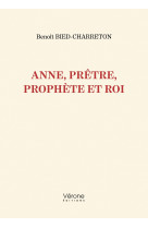 Anne, prêtre, prophète et roi