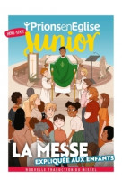 Hors-série prions en eglise junior "la messe expliquée aux enfants"