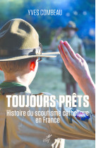 Toujours prets, histoire du scoutisme catholique en france