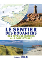 Le sentier des douaniers - des côtes bretonnes à la côtes d'opale