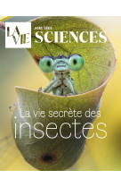 Hs la vie - la vie secrète des insectes