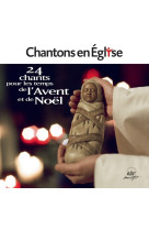 Chantons en église - 24 chants pour les temps de l'avent et de noël