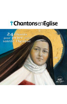 Chantons en église - 24 chants pour prier avec sainte thérèse