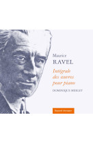 Maurice ravel - intégrale des oeuvres pour piano