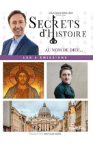 Secrets d'histoire - au nom de dieu...