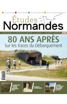 Etudes normandes n° 30 - 80 ans après : sur les traces du débarquement