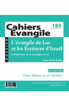 Cahiers evangile - numero 185 l'evangile de luc etles ecritures d'israel