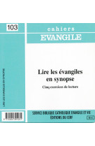 Cahiers evangile numero 103 lire les evangiles ensynopse