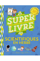 Le super livre des petits scientifiques en herbe