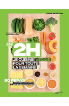 En 2h je cuisine veggie pour toute la semaine