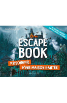 Escape book : prisonnier d'une maison hantée