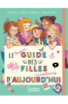 Le super guide des filles créatives d'aujourd'hui