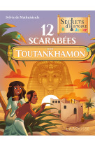 Secrets d'histoire junior 12 scarabées pour toutankhamon