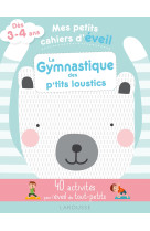 Mes petits cahiers d'éveil - la gymnastique des petits loustics