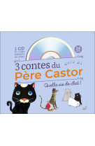 3 contes du père castor - quelle vie de chat !