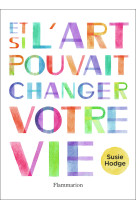 Et si l'art pouvait changer votre vie