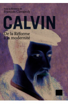 Calvin, de la réforme à la modernité