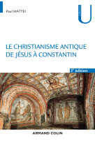 Le christianisme antique - 3e éd. - de jésus à constantin