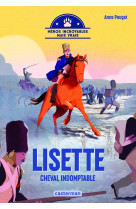 Héros incroyables mais vrais - lisette, cheval indomptable