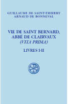 Vie de saint bernard, abbe de claivaux - (vita prima) - livre i-ii