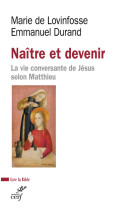 Naitre et devenir - la vie conversante de jesus selon matthieu