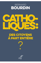 Catholiques : des citoyens a part entiere ?