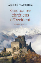 Sanctuaires chretiens d'occident - ive-xvie siecle