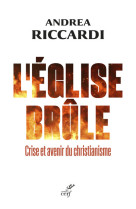 L'eglise brule - crise et avenir du christianisme