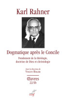 Dogmatique apres le concile - fondement de la theologie, doctrine de dieu et christologie