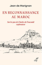 En reconnaissance au maroc - sur les pas de charles de foucauld explorateur