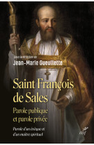 Saint francois de sales - parole publique et parole privee