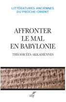 Affronter le mal en babylonie - theodicees akkadiennes