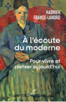 A l'ecoute du moderne - pour vivre et penser aujourd'hui