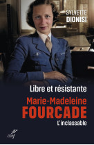 Libre et résistante, marie-madeleine fourcade, l'inclassable