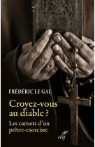 Croyez-vous au diable - pastorale de delivranceet exorcisme dans l'eglise catholique.