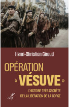 Operation vesuve - l'histoire tres secrete de la liberation de la corse