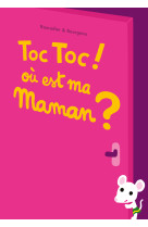 Toc toc ! où est ma maman ?