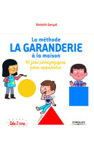 La méthode la garanderie à la maison