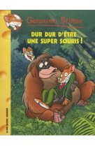 Geronimo stilton t43 dur dur d'être une super souris !