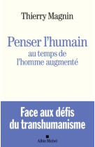 Penser l'humain au temps de l'homme augmenté