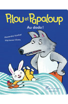 Pilou et papaloup - tome 2 - au dodo !