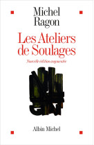 Les ateliers de soulages (edition 2024 augmentée)