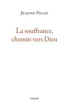 La souffrance, chemin vers dieu