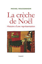 La crèche de noël. histoire d'une représentation