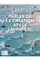 Parler de la création après laudato si'