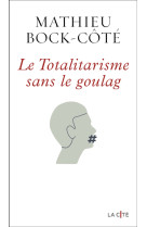 Le totalitarisme sans le goulag